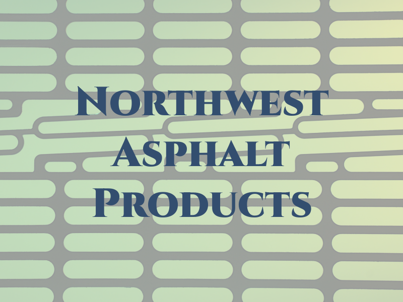 Northwest Asphalt Products Inc
