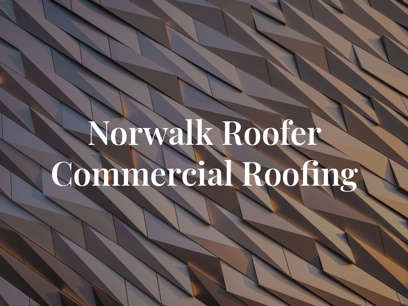 Norwalk Roofer & Commercial Roofing