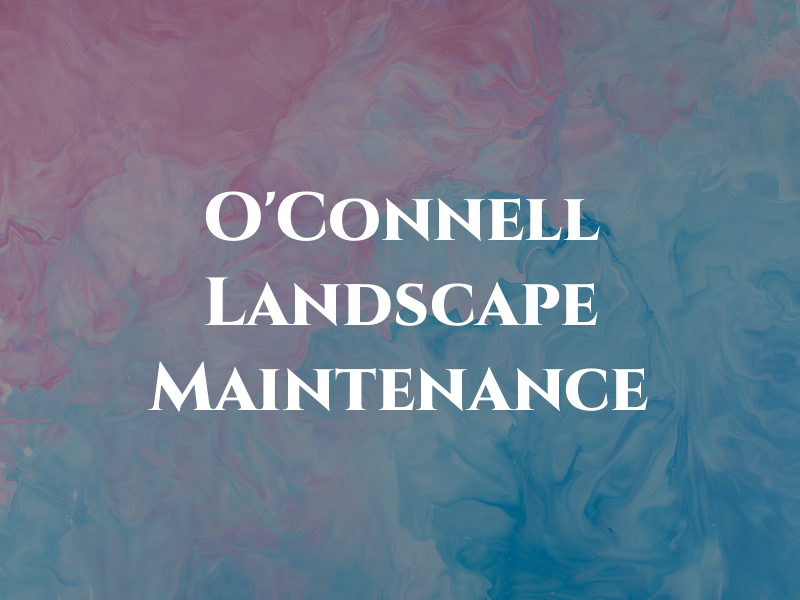 O'Connell Landscape Maintenance Inc