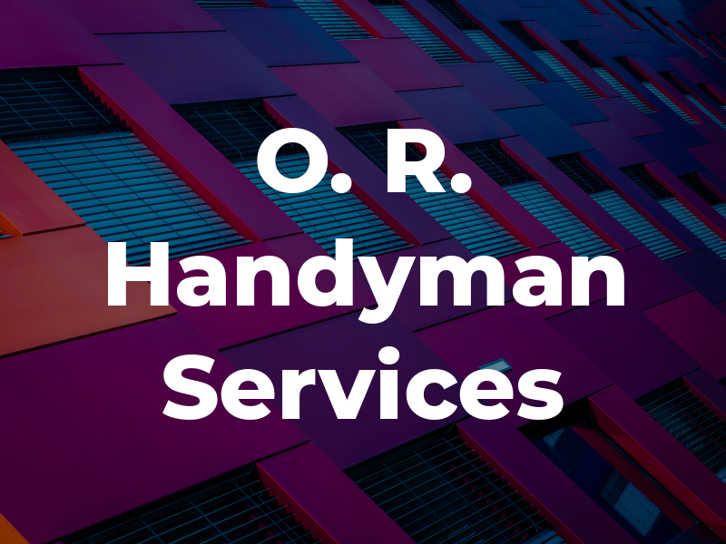 O. R. Handyman Services