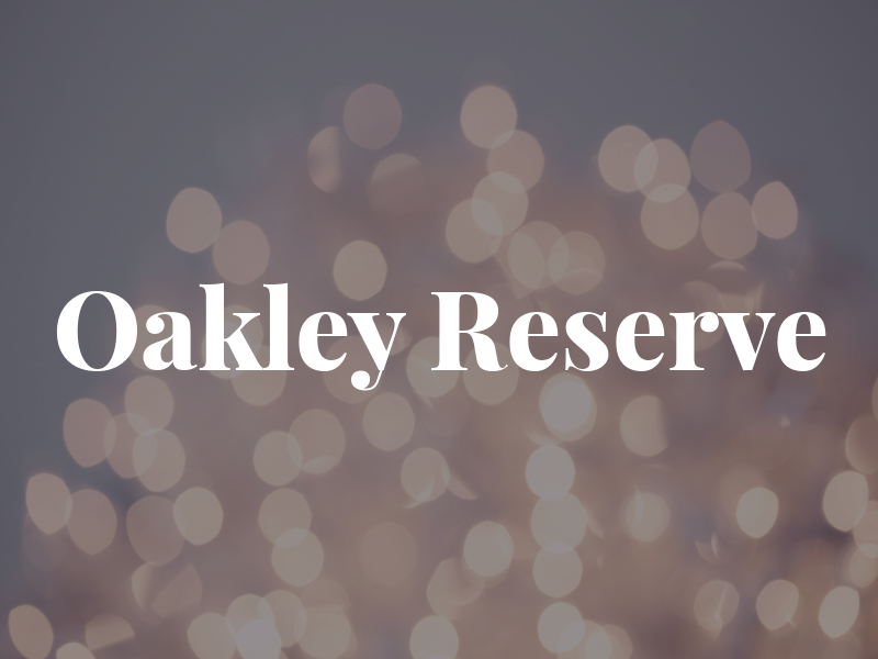 Oakley Reserve