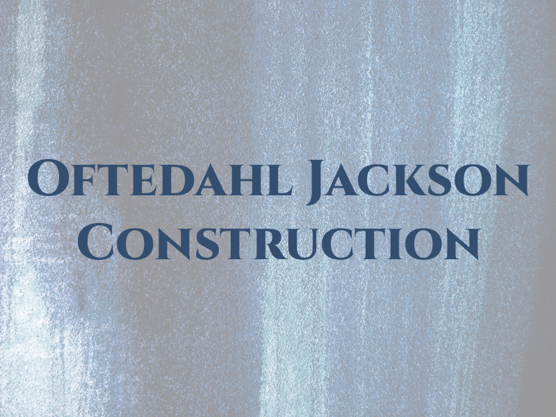 Oftedahl & Jackson Construction