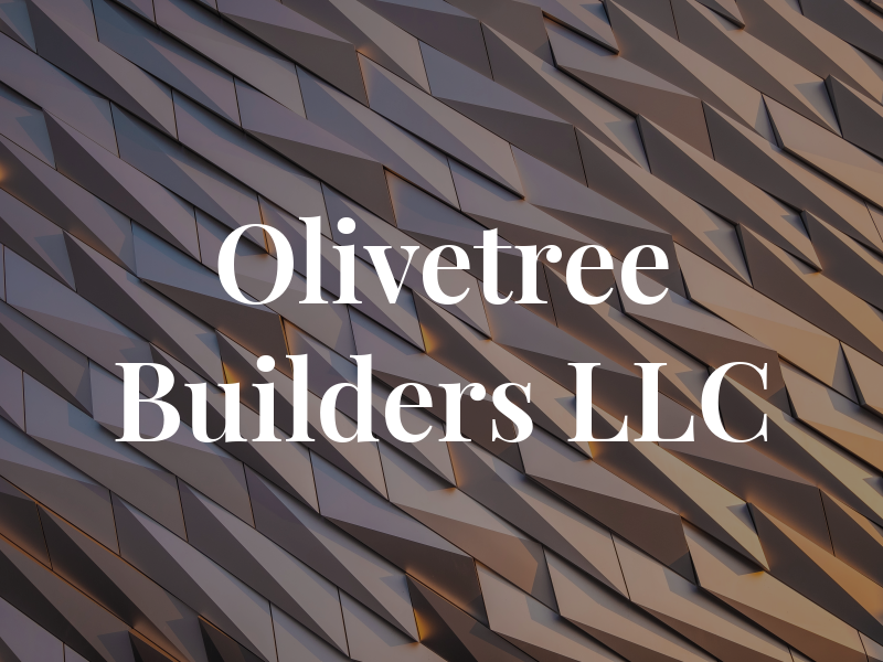 Olivetree Builders LLC