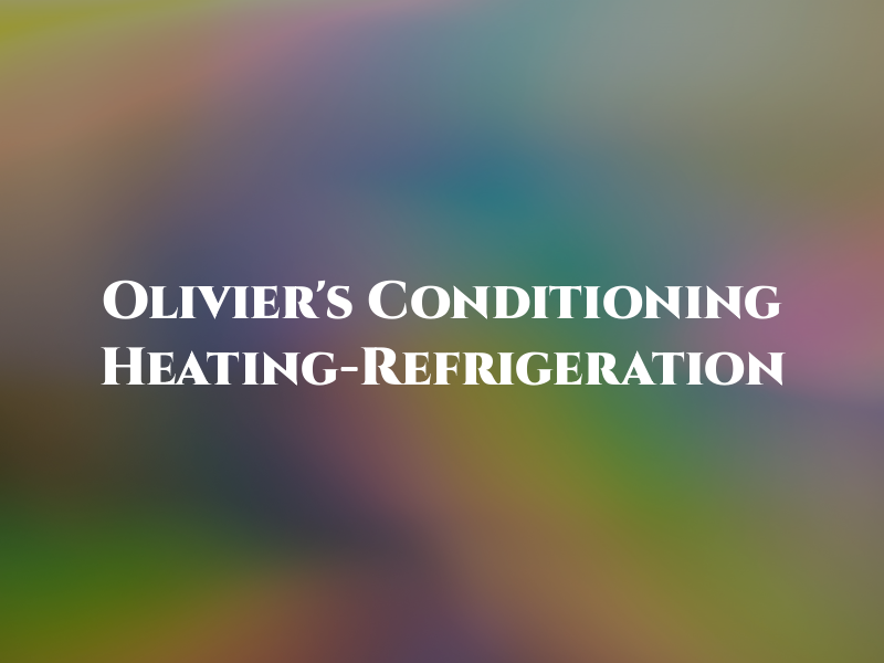 Olivier's Air Conditioning Heating-Refrigeration
