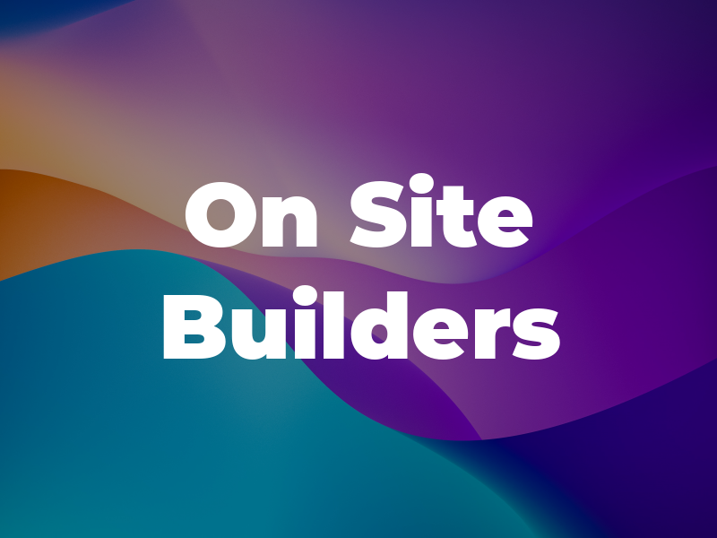 On Site Builders