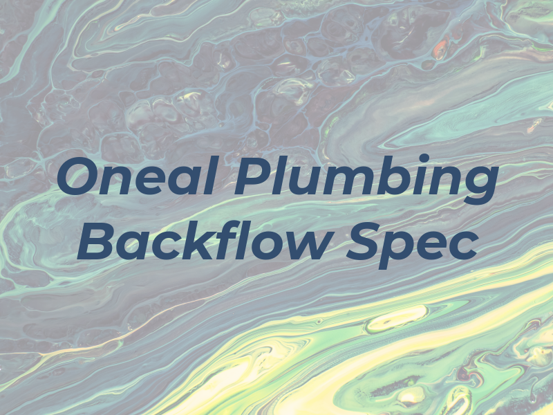 Oneal Plumbing & Backflow Spec