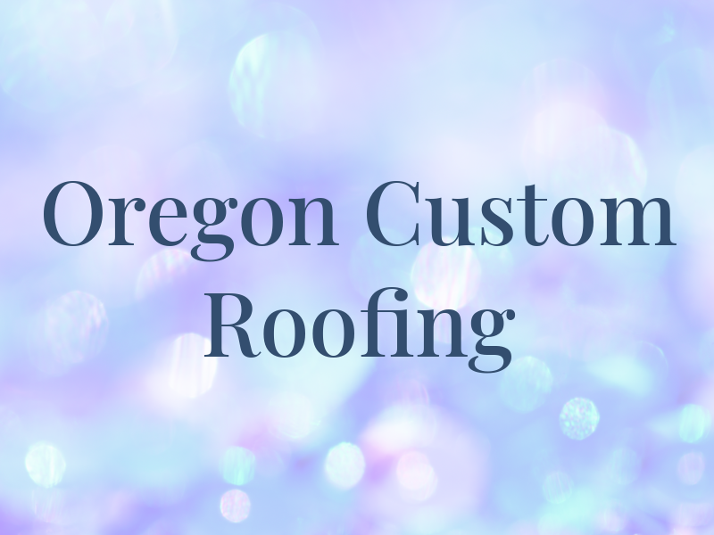 Oregon Custom Roofing