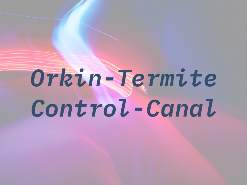 Orkin-Termite Control-Canal