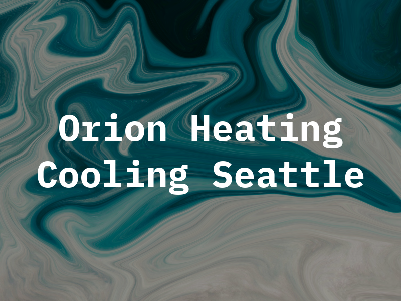 Orion Heating and Cooling Seattle