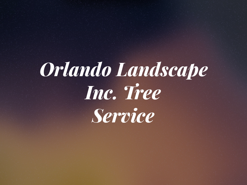 Orlando Landscape Inc. and Tree Service