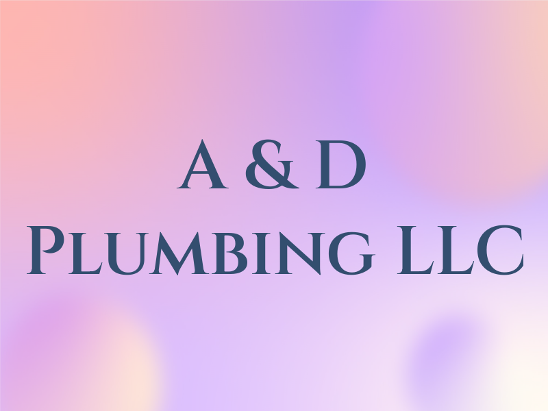 A & D Plumbing LLC