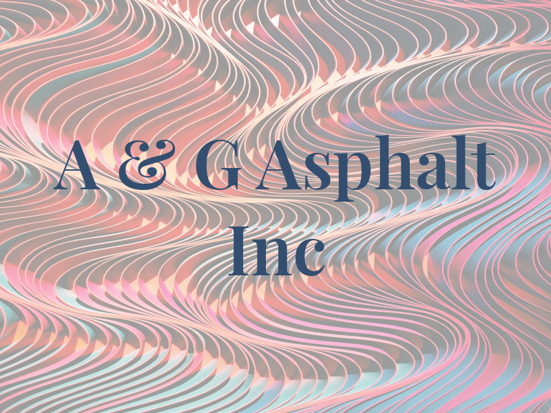 A & G Asphalt Inc