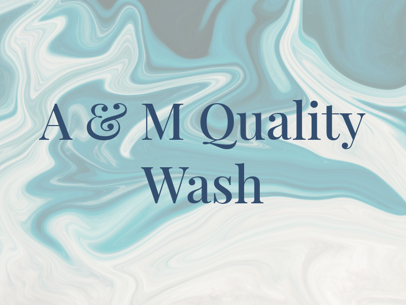 A & M Quality Wash