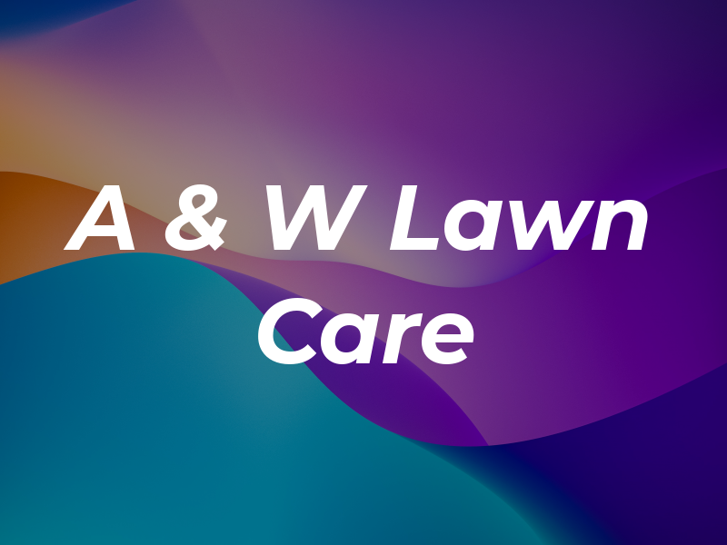 A & W Lawn Care