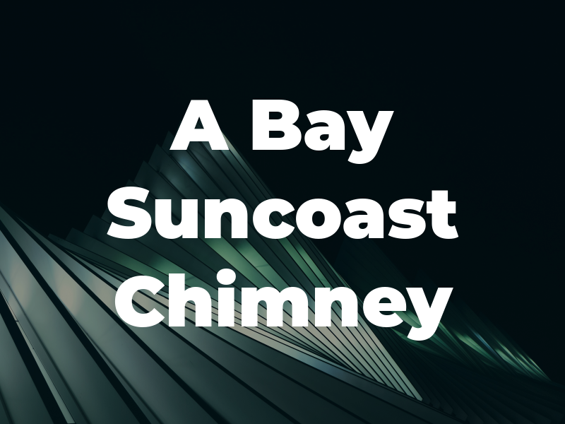 A Bay Suncoast Chimney