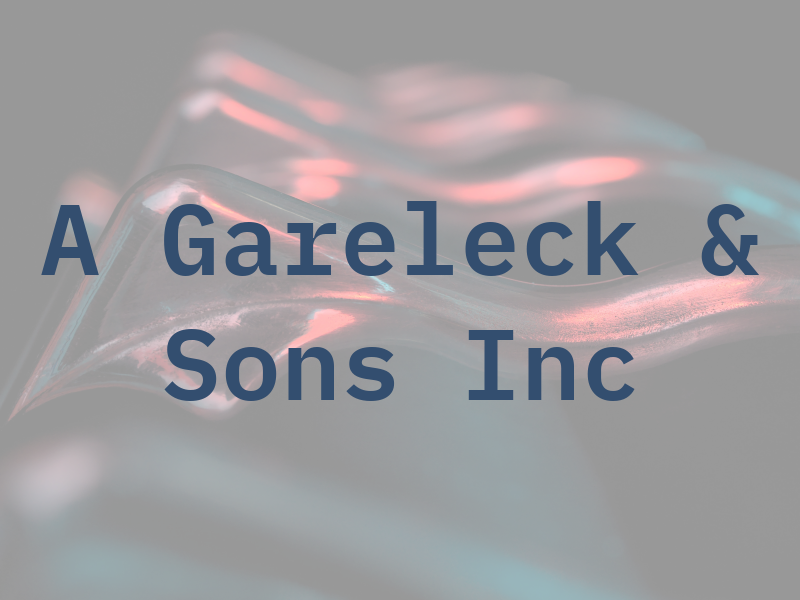 A Gareleck & Sons Inc