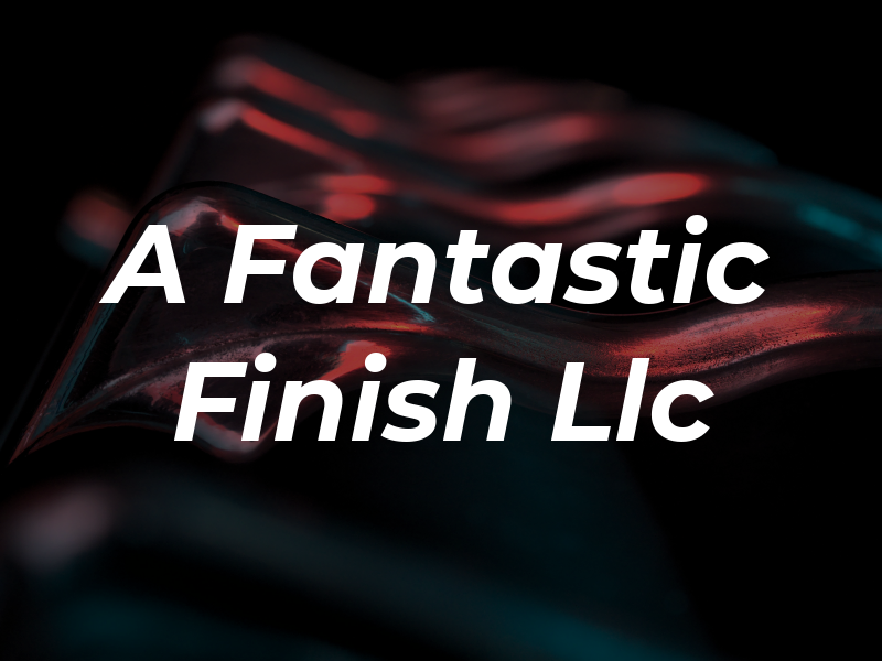 A Fantastic Finish Llc