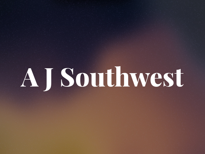 A J Southwest