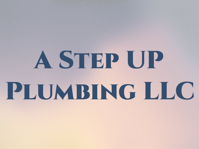 A Step UP Plumbing LLC