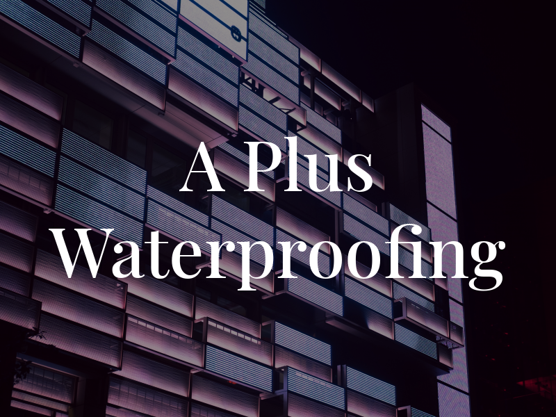 A Plus Waterproofing