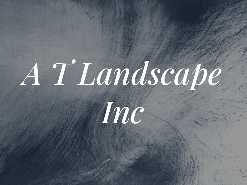 A T Landscape Inc