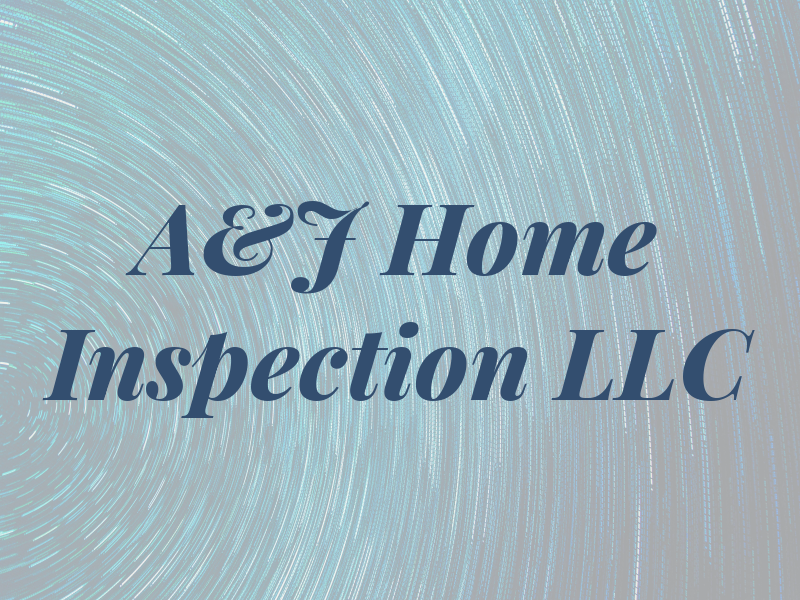 A&J Home Inspection LLC