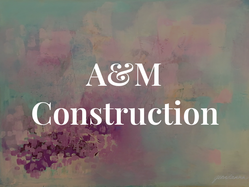 A&M Construction