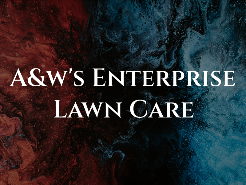 A&w's Enterprise Lawn Care
