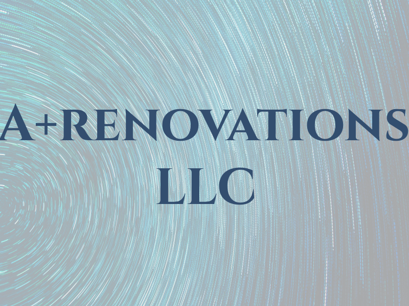 A+renovations LLC