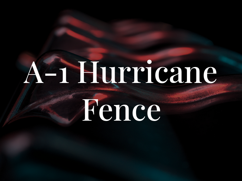 A-1 Hurricane Fence
