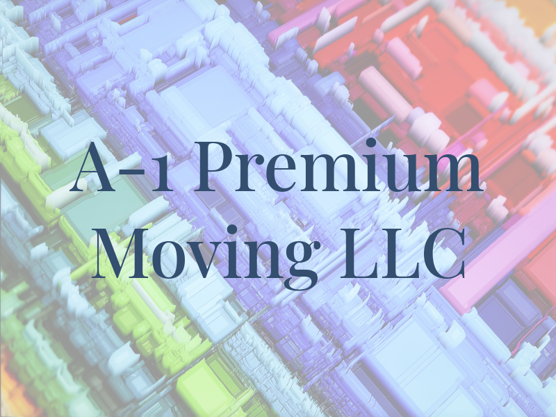 A-1 Premium Moving LLC