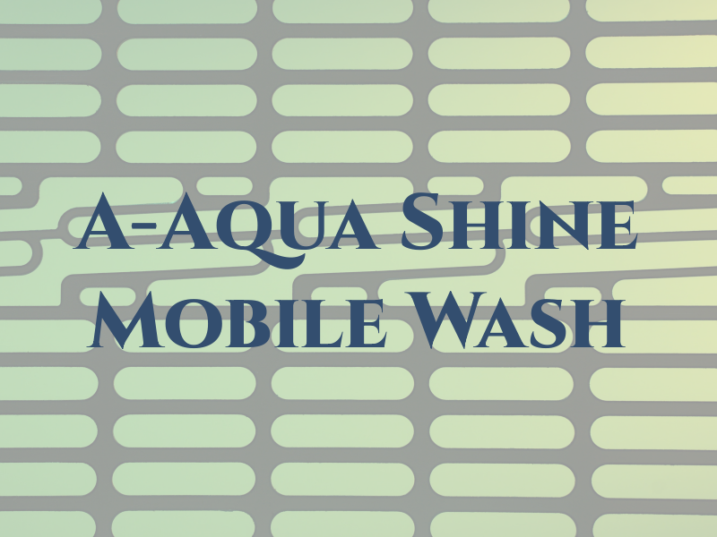 A-Aqua Shine Mobile Wash