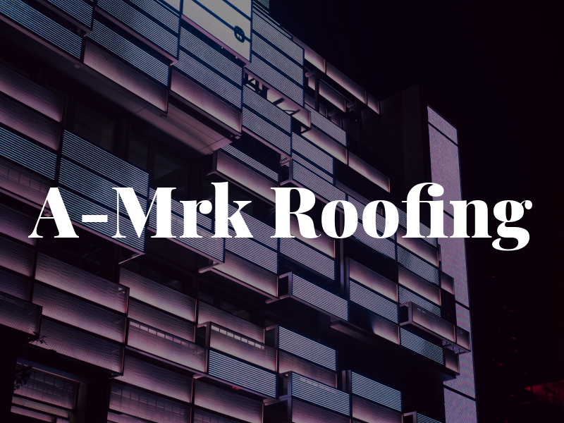 A-Mrk Roofing
