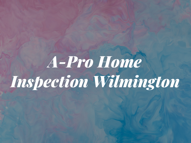 A-Pro Home Inspection Wilmington