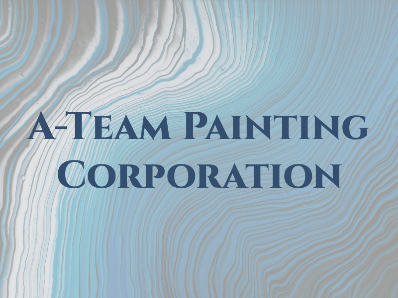A-Team Painting Corporation
