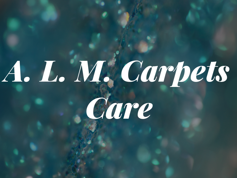 A. L. M. Carpets Care