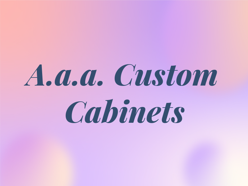 A.a.a. Custom Cabinets