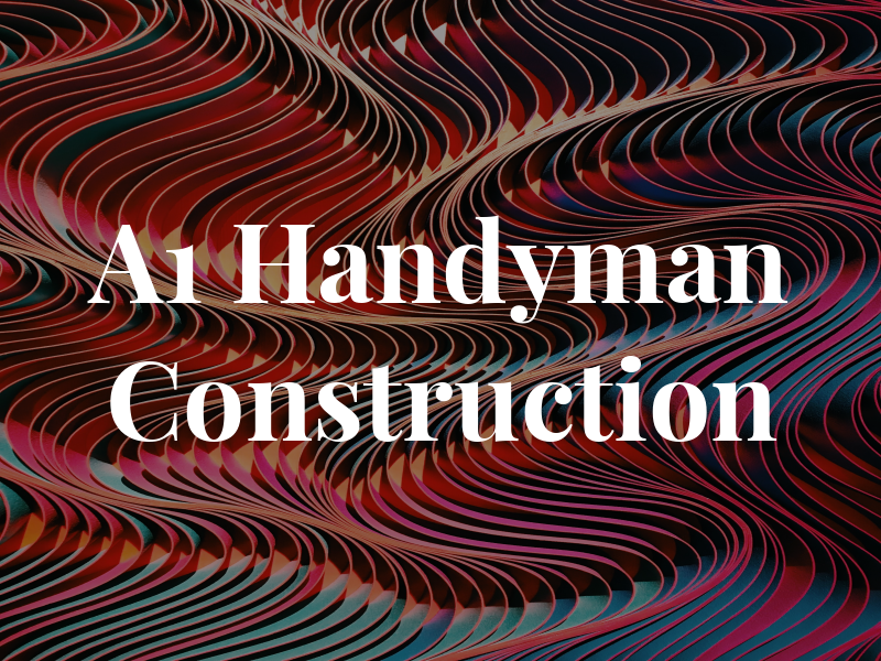 A1 Handyman Construction