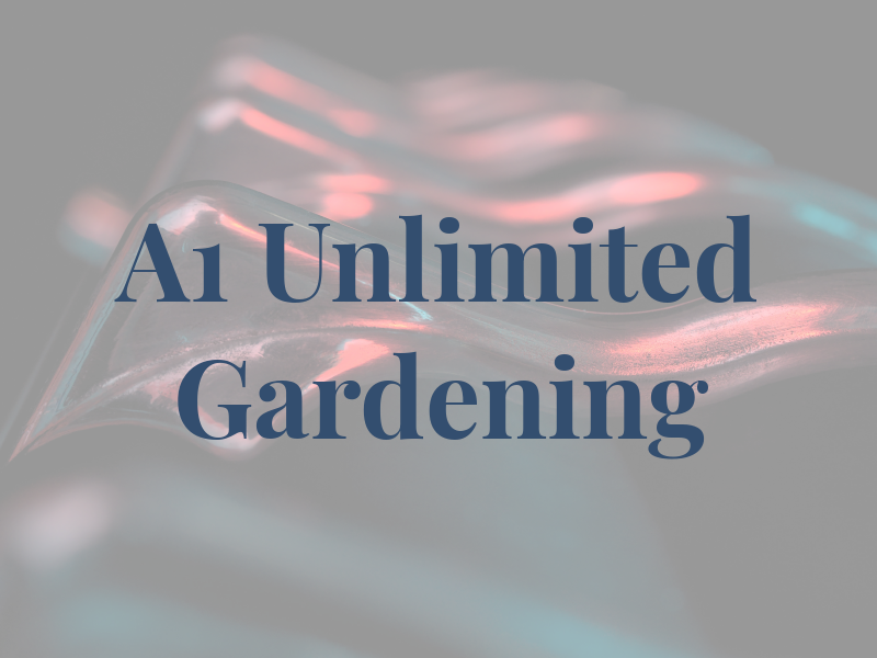 A1 Unlimited Gardening