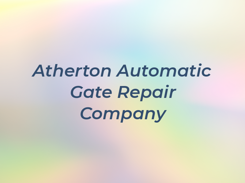 Atherton Automatic Gate Repair Company