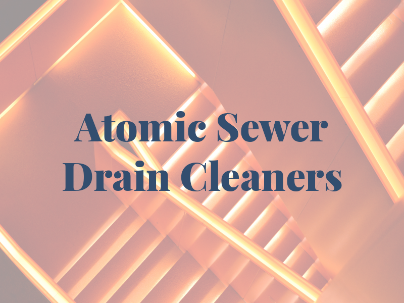 Atomic Sewer and Drain Cleaners