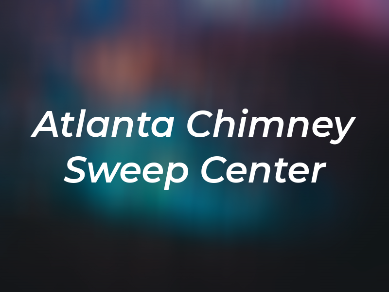 Atlanta Chimney Sweep Center