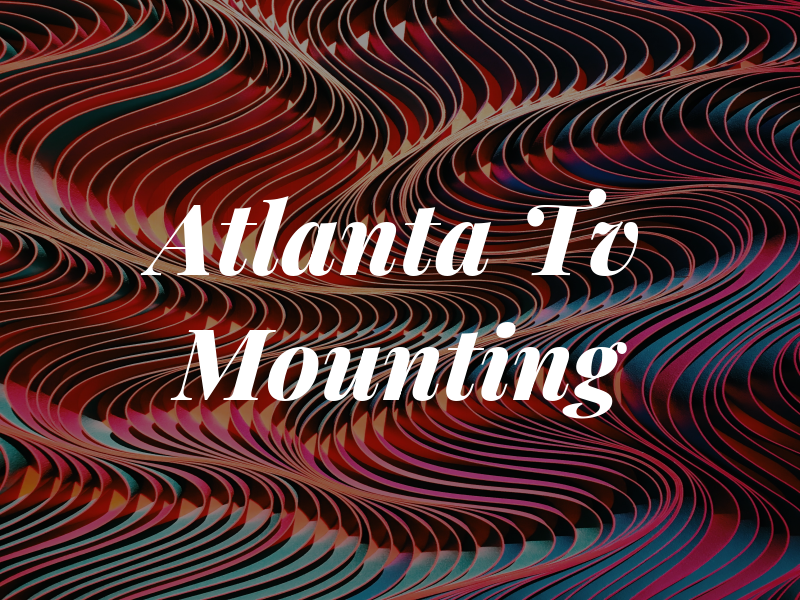 Atlanta Tv Mounting