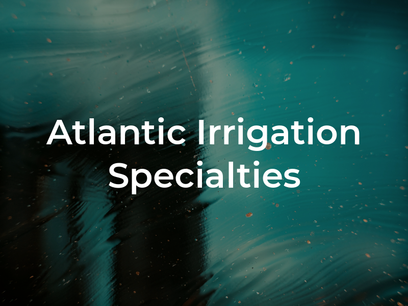 Atlantic Irrigation Specialties