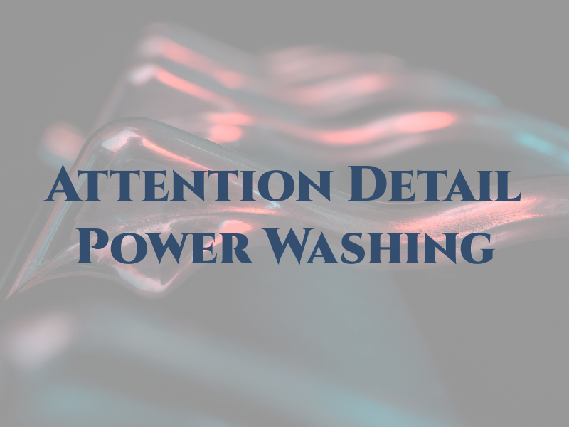 Attention 2 Detail Power Washing