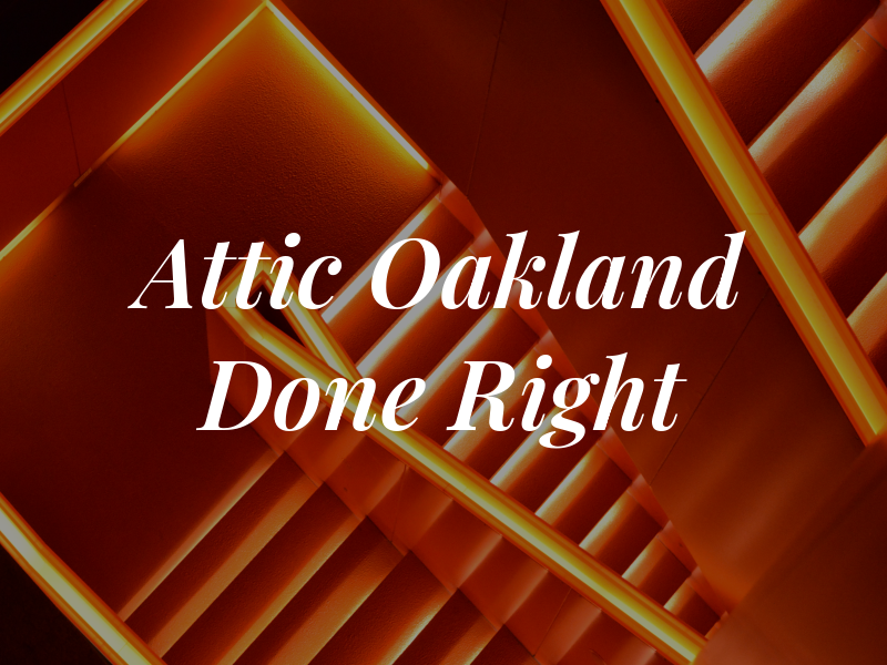 Attic Oakland Done Right
