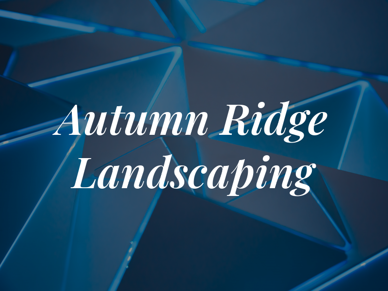 Autumn Ridge Landscaping