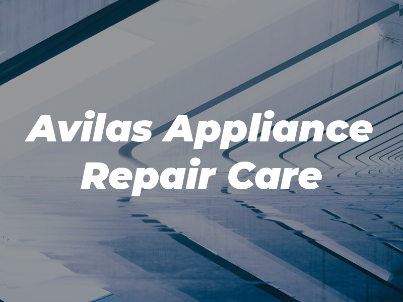 Avilas Appliance Repair Care