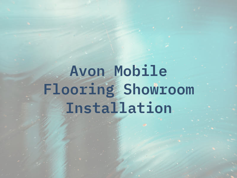 Avon Mobile Flooring Showroom & Installation