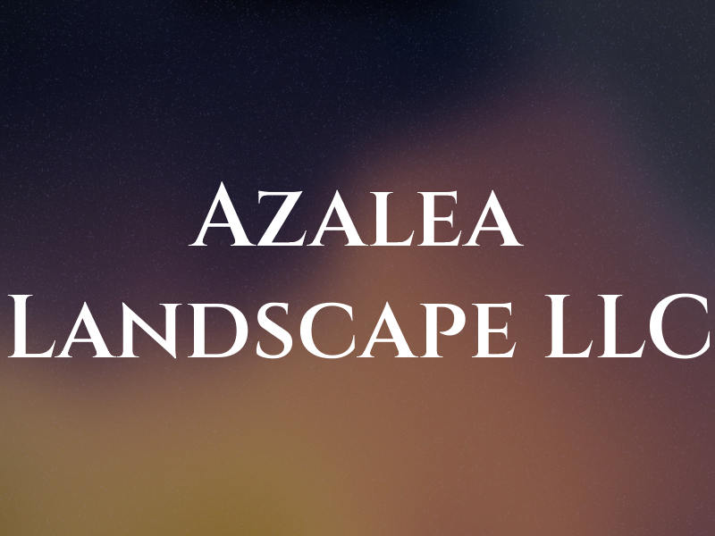 Azalea Landscape LLC
